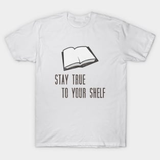 Book Lover Pun - Stay True to Your Shelf T-Shirt